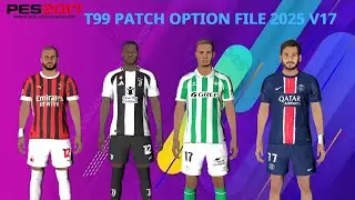 PES 2017 NEW T99 OPTION FILE 2025