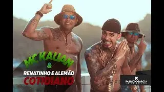 MC Kauan e Renatinho & Alemão - Cotidiano (Video Clipe Oficial)