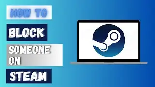 How to Block Someone on Steam 2024?