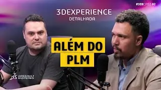 3DEXPERIENCE explicado: como funciona a plataforma que vai além do PLM | 3DXCast EP02
