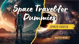 Space Travel for Dummies: A Beginner's Guide