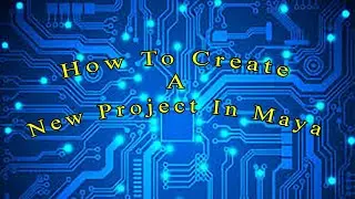 Maya Tutorial:  How to Create a New Project in Maya