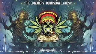 The Elovaters - Burn Slow 🌿 (Lyric Video / New Reggae / New Roots Reggae / Cali Roots Reggae)