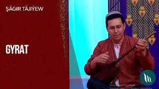 Shagir Täjiýew - Gyrat | 2019