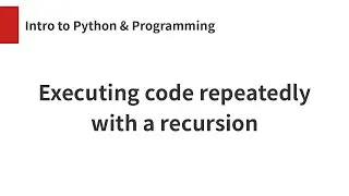 Executing code repeatedly with a recursion