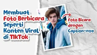 Membuat Foto Berbicara Seperti yang Lagi Viral di Tiktok