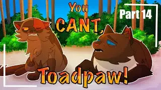 You CANT, Toadpaw! // Warriors OC MAP // Part 14