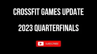 2023 CrossFit Quarterfinals Update