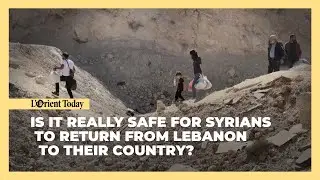 Is it really safe for Syrians to return from Lebanon to their country?