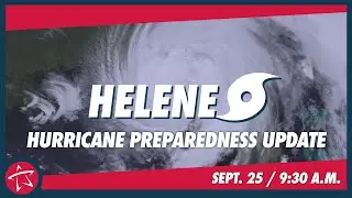 Hurricane Preparedness Update for Helene - September 25, 2024