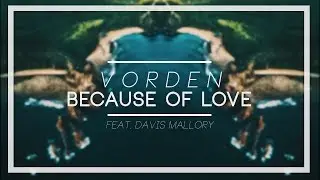 Vorden ft. Davis Mallory - Because of Love [PREMIERE]