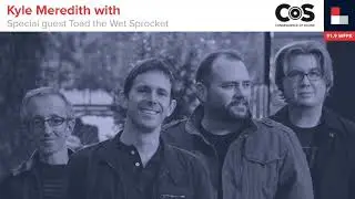 Kyle Meredith with... Toad the Wet Sprocket