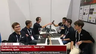 ISC22 Student Cluster Competition:  Team UPC Interview