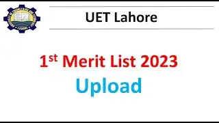 UET 1st Merit List 2023 Uploaded | UET 1st merit List 2023 | UET admission 2023