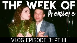 'The Week Of' Premiere | Vlog 3: Part III