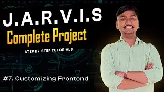How to make | Voice assistant | Jarvis in Python | Customizing Frontend with backend | Tutorial 7