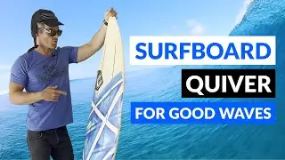 Intermediate Surfboard Quiver for GOOD Waves