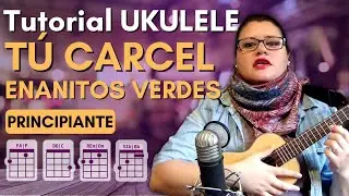 LOS ENANITOS VERDES Tu Carcel | TUTORIAL UKELELE (Rasgueo y acordes)