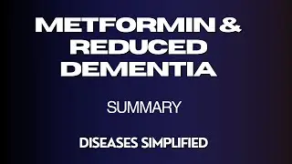 Metformin and Reduced Dementia Summary