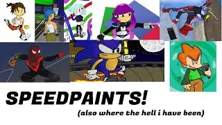 SPEEDPAINTS! Also where have I been