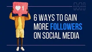 6 Ways to Gain More Followers on Social Media