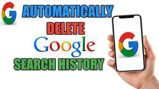How to automatically delete your Google search history - Auto delete browser history