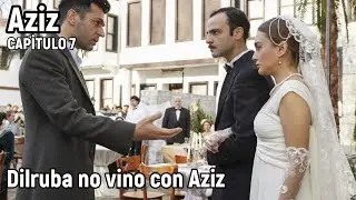 Aziz Capitulo 7 en español - Dilruba no vino con Aziz