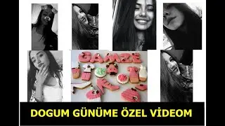 DOGUM GÜNÜM ÖZEL VİDEO - GAMZE