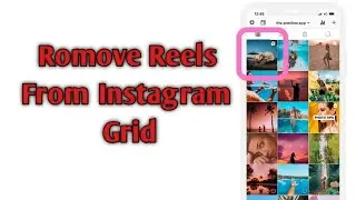 How to remove reel from Instagram grid