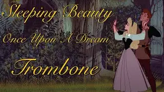 Sleeping Beauty - Once Upon A Dream | Trombone