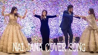 NAI JANA COVER SONG | WEDDING DANCE | PUNJABI FOLK SONG | NEHA BHASIN | BRIDE PERFORMANCE | SANGEET