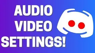 How To Setup Audio and Video Settings In Discord