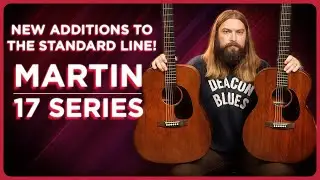 Martin Expands the New Standard Line with New 17 Series Guitars! 000-17 and D-17