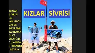 KIZLAR SİVRİSİ 3070 m. TIRMANIŞI, 3O AĞUSTOS ZAFER BAYRAMI KUTLAMASI 