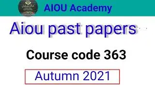 363 Past paper || Aiou past papers for course code 363 semester Autumn 2021