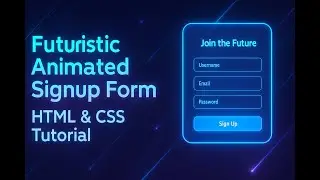 Futuristic Animated Signup Form | HTML & CSS Tutorial