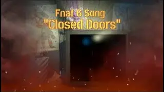 Fnaf 6 Song  -  