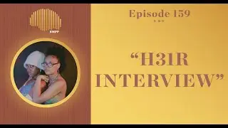 #159 - H31R INTERVIEW