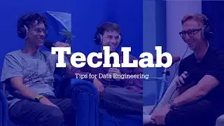 Tips for Data Engineering | TechLab #7