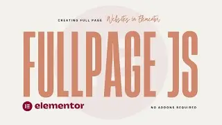 Create a Full Section Scrolling Websites in Elementor | fullPage JS | No Addons Required