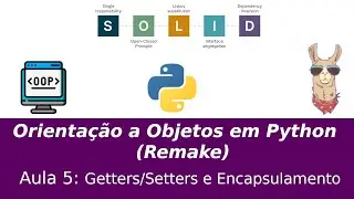 Orientação a Objetos em Python (Remake) Aula 5 - Getters/Setters e Encapsulamentos