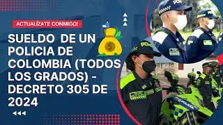 SALARY OF A COLOMBIAN POLICE OFFICER (all ranks) BASIC AND BONUSES - Decree 305 of 2024