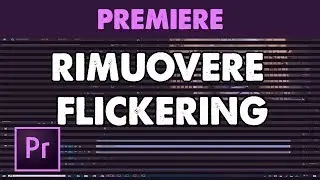 Rimuovere il flickering (sfarfallio) delle luci da un video in Premiere Pro CC (Tutorial ITA)