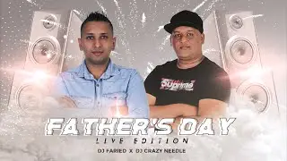 DJ Faried x DJ Crazy Needle - Full Live stream (Father's Day Edition)