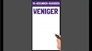 WENIGER - 10-SEKUNDEN-RUSSISCH