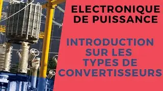 1. Electronique de puissance : Introduction sur les types de convertisseurs