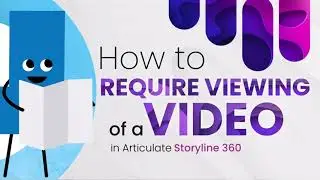 How to Require Viewing of a Video in Articulate Storyline 360