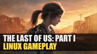 The Last of Us Part I | QHD Ultra Preset | Gameplay on Linux