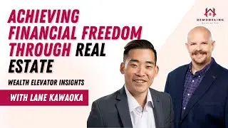 Achieving Financial Freedom Through Real Estate with Lane Kawaoka | Wealth Elevator Insights