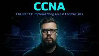 CCNA - Chapter 13: Implementing Access Control Lists